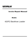 Caterpillar Cat 420F2 Backhoe Loader (Prefix LYC) Service Repair Manual (LYC00001 and up)