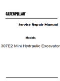 Caterpillar Cat 307E2 Mini Hydraulic Excavator (Prefix CE2) Service Repair Manual (CE200001 and up)