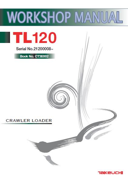 Takeuchi TL120 Crawler Loader Service Repair Workshop Manual (Book No. CT3E002)