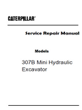 Caterpillar Cat 307B Mini Hydraulic Excavator (Prefix 6KZ) Service Repair Manual (6KZ00001 and up)