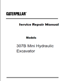 Caterpillar Cat 307B Mini Hydraulic Excavator (Prefix AFB) Service Repair Manual (AFB00001 and up)