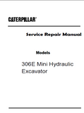 Caterpillar Cat 306E Mini Hydraulic Excavator (Prefix FHL) Service Repair Manual (FHL00001 and up)