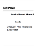 Caterpillar Cat 308ESR Mini Hydraulic Excavator (Prefix JBE) Service Repair Manual (JBE00001 and up)