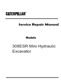 Caterpillar Cat 308ESR Mini Hydraulic Excavator (Prefix JSN) Service Repair Manual (JSN00001 and up)