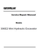 Caterpillar Cat 306E2 Mini Hydraulic Excavator (Prefix E2W) Service Repair Manual (E2W00001 and up)