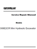 Caterpillar Cat 308E2CR Mini Hydraulic Excavator (Prefix TMX) Service Repair Manual (TMX00001 and up)