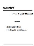 Caterpillar Cat 308E2SR Mini Hydraulic Excavator (Prefix SR8) Service Repair Manual (SR800001 and up)