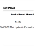 Caterpillar Cat 308E2CR Mini Hydraulic Excavator (Prefix W8S) Service Repair Manual (W8S00001 and up)