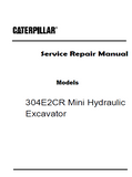 Caterpillar Cat 304E2CR Mini Hydraulic Excavator (Prefix HC5) Service Repair Manual (HC500001 and up)