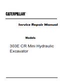Caterpillar Cat 303E CR Mini Hydraulic Excavator (Prefix CR7) Service Repair Manual (CR700001 and up)