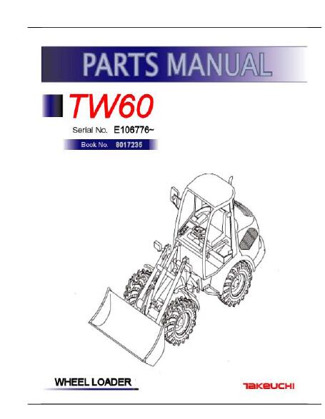Takeuchi TW60 Wheel Loader Parts Catalogue Manual (SN: E106776 and up)