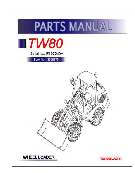 Takeuchi TW80 Wheel Loader Parts Catalogue Manual (SN: E107240 and up)