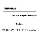 Caterpillar Cat M316D WHEELED Excavator (Prefix D6W) Service Repair Manual (D6W00001 and up)