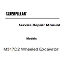 Caterpillar Cat M317D2 Wheeled Excavator (Prefix CA6) Service Repair Manual (CA600001 and up)