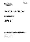 Kawasaki 80Z6 WHEEL LOADER Equipment Components Parts Catalogue Manual (Serial No. 80C7-0101 and up)